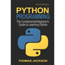 Python Programming: The Fundamental Beginner's Guide to Learning Python