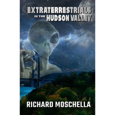 Extraterrestrials in the Hudson Valley: Sightings and Experiences in New York's Hudson Valley