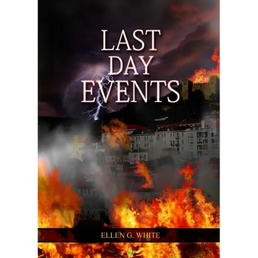 Last Day Events: (Country Living, Message to Young People in the last Days, Adventist Home counsels, 1844 made simple, The Great Controversy and the L