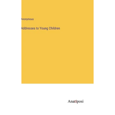 Addresses to Young Children