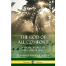 The God of All Comfort: and the Secret of His Comforting