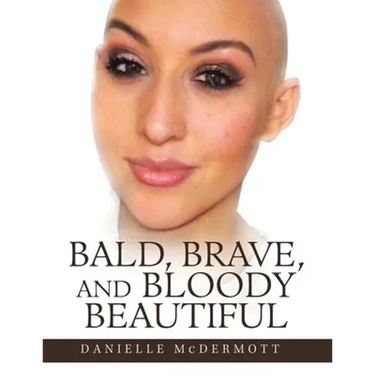 Bald, Brave, and Bloody Beautiful