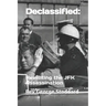 Declassified: : Revisiting the JFK Assassination