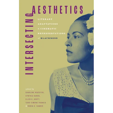 Intersecting Aesthetics: Literary Adaptations and Cinematic Representations of Blackness
