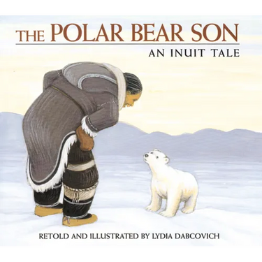 The Polar Bear Son: An Inuit Tale