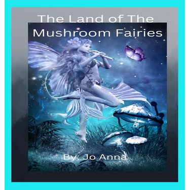 The Land of The Mushroom Fairies