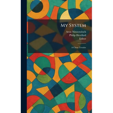My System: A Chess Treatise