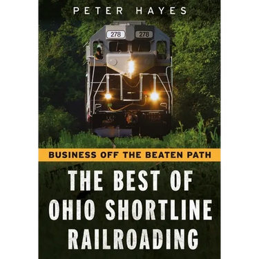 Business Off the Beaten Path: The Best of Ohio Shortline Railroading