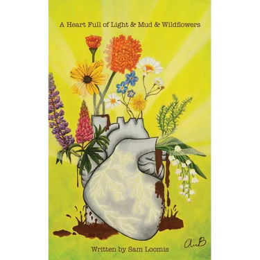 A Heart Full of Light & Mud & Wildflowers