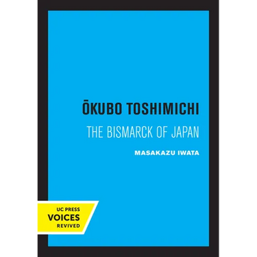 Okubo Toshimichi: The Bismarck of Japan