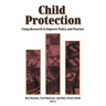 Child Protection: Using Research to Improve Policy and Practice