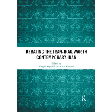 Debating the Iran-Iraq War in Contemporary Iran
