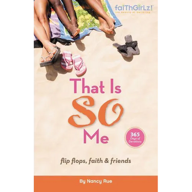 The That Is So Me: 365 Days of Devotions: Flip-Flops, Faith, and Friends
