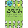 18 Steps to Own Your Life: Simple Powers for a Healthier, Happier You
