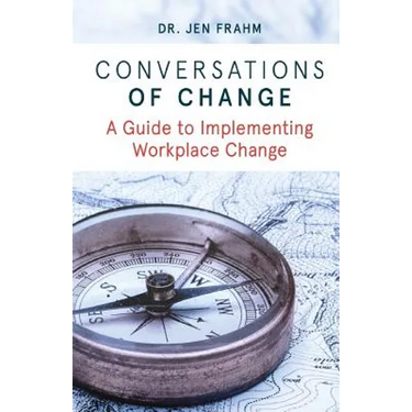 Conversations of Change: A Guide to Implementing Workplace Change