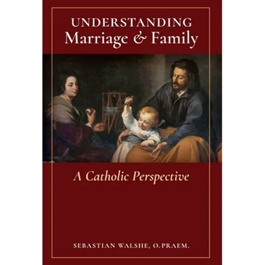 Understanding Marriage & Family: A Catholic Perspective