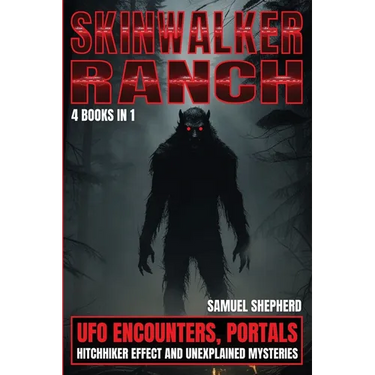 Skinwalker Ranch: UFO Encounters, Portals, Hitchhiker Effect & Unexplained Mysteries