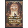 The Tepaphone, Magic Mirrors, Magic Dolls and Living Pictures: Franz Bardon Series