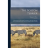 The Boston Terrier; a Presentation of the Origin, Development, Breeding, Showing, Care, and Kenneling of This American-originated Breed of Dog
