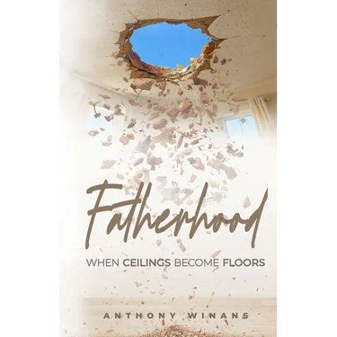 Fatherhood: When Ceilings Become Floors