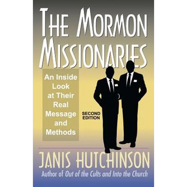 The Mormon Missionaries: An inside look at their real message and methods (Second Edition)