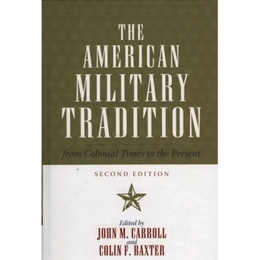 American Military Tradition: From Colonial Times to the Present