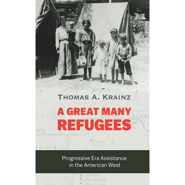 A Great Many Refugees: Progressive Era Assistance in the American West