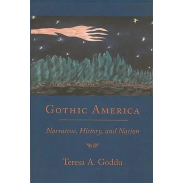 Gothic America: Narrative, History, and Nation