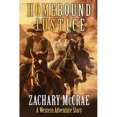 Homebound Justice: A Classic Western Adventure