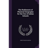 The Rudiments of Physical Geography for the Use of Indian Schools