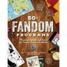 50+ Fandom Programs: Planning Festivals and Events for Tweens, Teens, and Adults