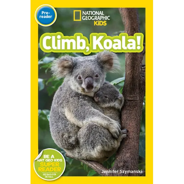 Climb, Koala! (National Geographic Kids Readers, Pre-Reader)