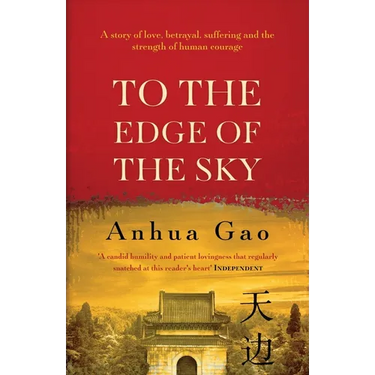 To the Edge of the Sky: A true story of life in China under Mao
