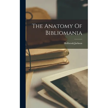 The Anatomy Of Bibliomania
