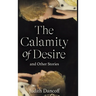 The Calamity of Desire and Other Stories