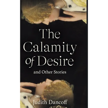 The Calamity of Desire and Other Stories