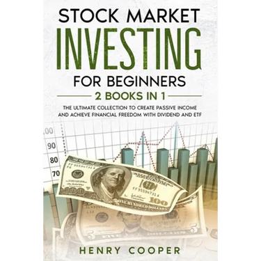 Stock Market Investing for Beginners: The Ultimate Collection to Create Passive Income and Achieve Financial Freedom with Dividend and ETF