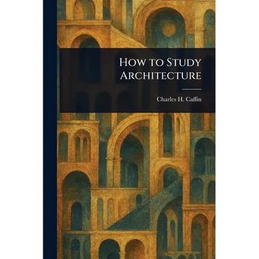 How to Study Architecture