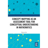 Concept Mapping as an Assessment Tool for Conceptual Understanding in Mathematics