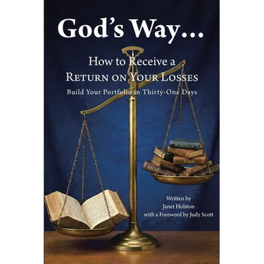 God's Way...: How to Receive a RETURN ON YOUR LOSSES, Build Your Portfolio in Thirty-One Days