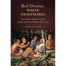 Red Dreams, White Nightmares: Pan-Indian Alliances in the Anglo-American Mind, 1763-1815