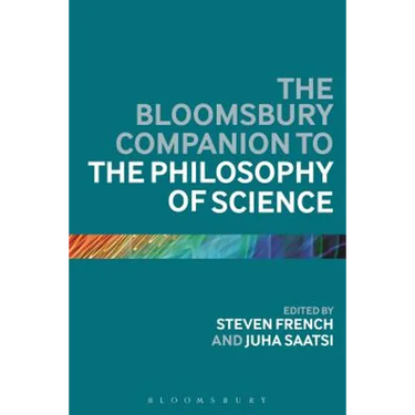The Bloomsbury Companion to the Philosophy of Science