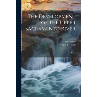 The Development of the Upper Sacramento River: No.13