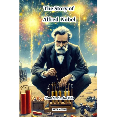 The Story of Alfred Nobel: Short Stories for Kids