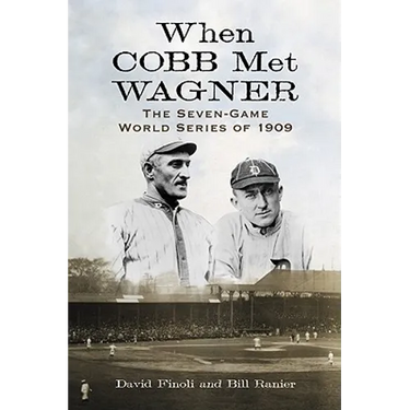 When Cobb Met Wagner: The Seven-Game World Series of 1909