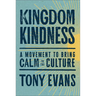 Kingdom Kindness: A Movement to Bring Calm to the Culture
