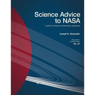 Science Advice to NASA: Conflict, Consensus, Partnership, Leadership