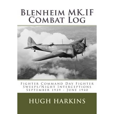 Blenheim MK.IF Combat Log: Fighter Command Day Fighter Sweeps/Night Interceptions - September 1939 - June 1940