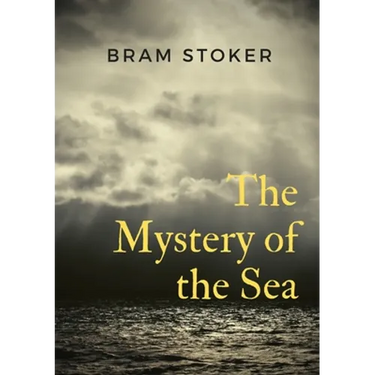 The Mystery of the Sea: a mystery novel by Bram Stoker, was originally published in 1902. Stoker is best known for his 1897 novel Dracula, but The Mys