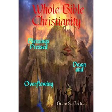 Whole Bible Christianity: Blessings Pressed Down and Overflowing